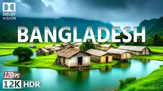 BANGLADESH 12K HDR 120fps Dolby Vision with Calming Music