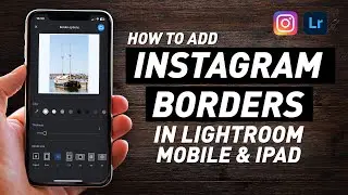 How to add borders for Instagram in Lightroom Mobile & iPad