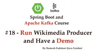 Spring Boot + Apache Kafka Tutorial - #18 - Run and Test Wikimedia Producer