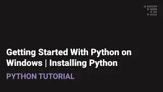 Getting Started with Python on Windows | Installing Python