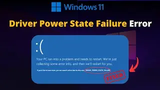 Fix Driver Power State Failure Error in Windows 11 (2025 Updated)