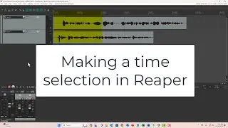 Making a Time Selection In Reaper