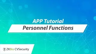 ZKBio CVSecurity APP Tutorial - Personnel Functions