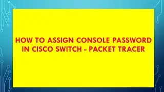 SWITCH PASSWORD CONSOLE PART -1 | How to set Password before switch start | Network cisco switch