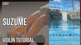 How to play Suzume すずめ (Suzume no Tojimari) by Radwimps ft Toaka 十明 on Violin (Tutorial)