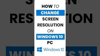 How Do I Change Screen Resolution in Windows 10?