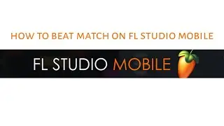 HOW TO MATCH BEAT ON FL STUDIO MOBILE