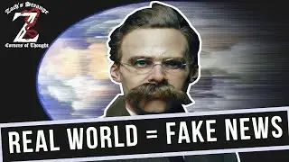 How the Real World Became FAKE NEWS | Nietzsche