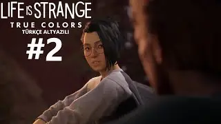 Life is Strange: True Colors Türkçe Altyazılı Bölüm 2-Fenerler-(Full Oyun)