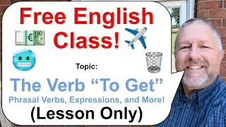 Let's Learn English! Topic: The Verb "To Get" 🥶🗑️✈️ Phrasal Verbs and Expressions (Lesson Only)