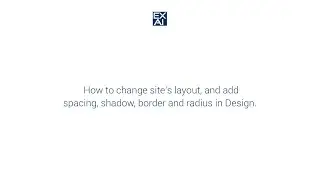 How to change site layout and add spacing, shadow, border and radius in Design.