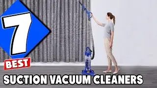 Clean Your Home Effortlessly: 7 Best Suction Vacuums