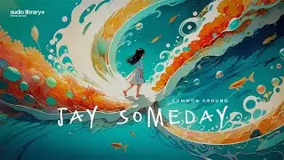 Common Ground — Jay Someday | Free Background Music | Audio Library Release