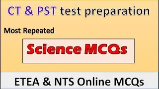 Most repeated general science mcqs for CT and PST test- pst test preparation-etea ct test past paper