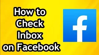 How to Check Inbox on Facebook - Full Guide