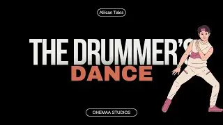 The Drummer's Dance | An African Tale | Ohemaa Studios #africantales #africa