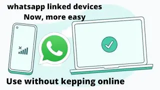 Use WhatsApps from other device without keeping your phone online - whatsapp linked devices | W4L