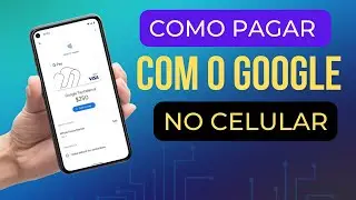 Como fazer pagamentos com o celular com GOOGLE CARTEIRA PAY