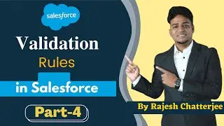 Validation Rules in Salesforce  Part-4 || By Rajesh Chatterjee