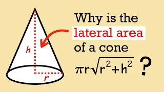 Why is the lateral area of a cone is pi*r*sqrt(r^2+h^2)?