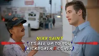 NIXX SAINT - It's All Up To You (Kickboxer 2 cover)