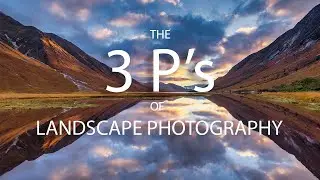 The 3-P's of Landscape Photography