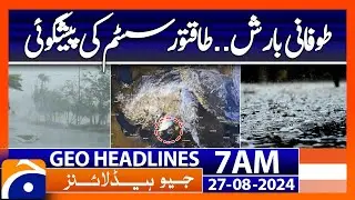 Weather forecast - Heavy Rain Update | Geo News 7 AM Headlines | 27th Aug 2024