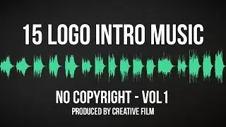 15 Logo Intro Music - No Copyright - Produced by Creative Film - Vol1