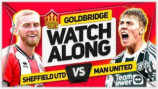 SHEFFIELD UNITED vs MANCHESTER UNITED LIVE with Mark GOLDBRIDGE!