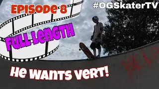 He Wants Vert, Full Length version #OGSkaterTV Episode #8