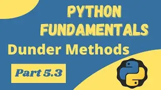 Python Dunder (Magic) Methods - Python Fundamentals 5.3