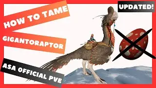 ASA Official PVE: How to tame Gigantoraptor (UPDATED) without eggs (Read description)