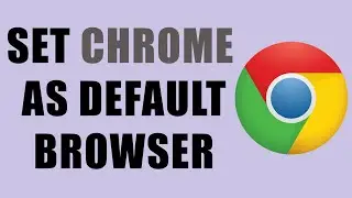 How to Set Google Chrome as Default Browser in Windows 10 Laptop / PC