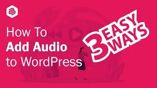 How to Add Audio to WordPress  (3 Easy Ways)