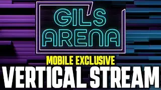 Gils Arena Live - Mobile Exclusive Vertical Stream