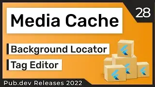 Flutter Media Cache, Background Locator & Co. - 28 - PUB.DEV RELEASES 2022