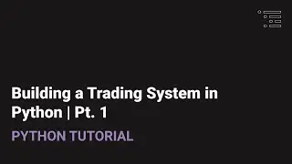 Building a Trading System in Python | Project Overview