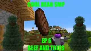 Minecraft Cool Bean SMP - Episode 6 - BEEF AND TREES