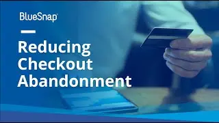 Reducing Checkout Abandonment