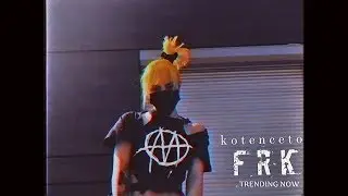 kotenceto - FRK [Official Music Video]