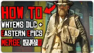 How To Install WHYEMS DLC + EASTERN EPICS MERGE - Quick & EASY Tutorial RDR2