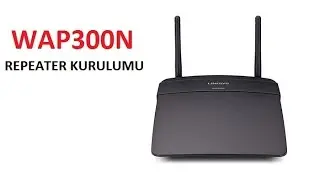 Linksys WAP300N Repeater Kurulumu
