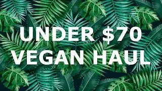 Under $70 Vegan Grocery Haul