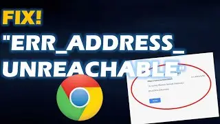 How To Fix "Err_Address_Unreachable" in Google Chrome