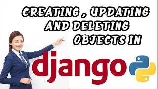 HOW TO CREATE UPDATE AND DELETE OBJECTS IN DJANGO | Ep-35