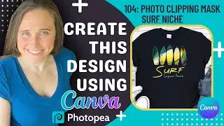 T-Shirt Design Tutorial For POD Using Canva + Photopea:  Summer Surf Niche With Photo Clipping Mask