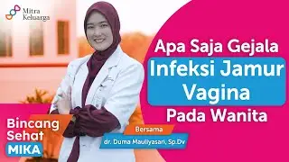 Mengenal Gejala Infeksi Jamur Vagina&Pengobatannya - dr. Duma Mauliyasari, Sp.Dv(Bincang Sehat MIKA)