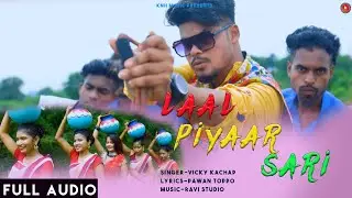 LAAL PIYAR SARI :AUDIO-NEW NAGPURI SONG2021 SINGER-VICKY KACHAP