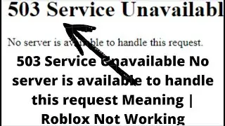 503 Service Unavailable No server is available to handle this request *Meaning* | Roblox Not Working