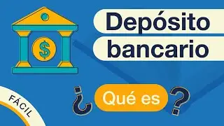 🏦 DEPÓSITO BANCARIO | ¿Qué es?